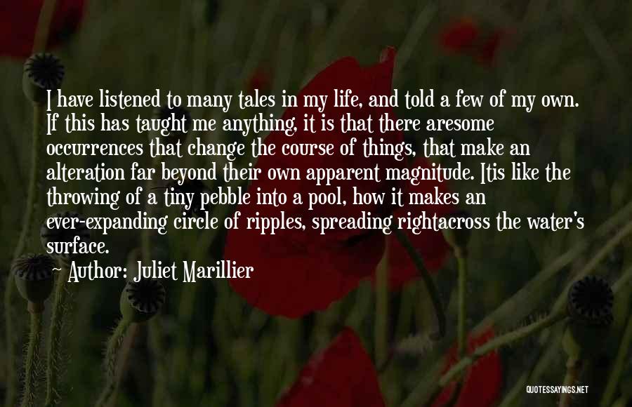 Juliet Marillier Quotes: I Have Listened To Many Tales In My Life, And Told A Few Of My Own. If This Has Taught