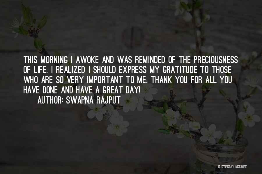 Swapna Rajput Quotes: This Morning I Awoke And Was Reminded Of The Preciousness Of Life. I Realized I Should Express My Gratitude To