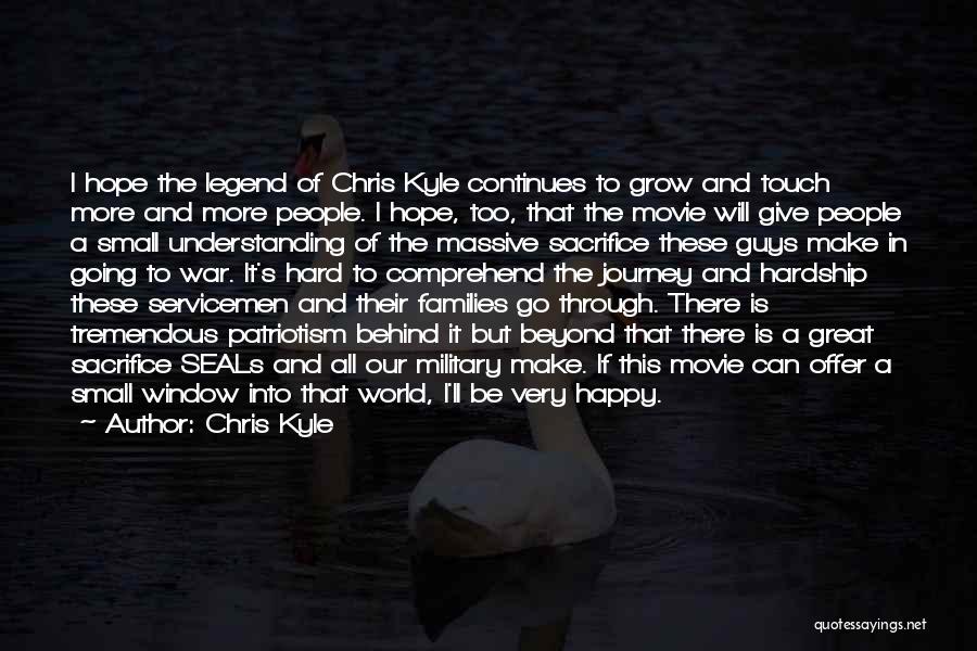 Chris Kyle Quotes: I Hope The Legend Of Chris Kyle Continues To Grow And Touch More And More People. I Hope, Too, That