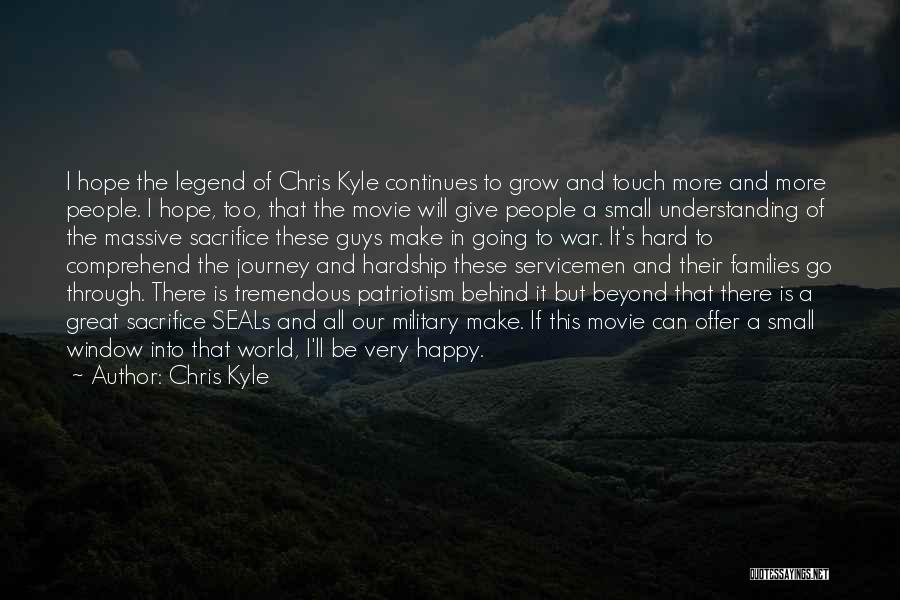 Chris Kyle Quotes: I Hope The Legend Of Chris Kyle Continues To Grow And Touch More And More People. I Hope, Too, That