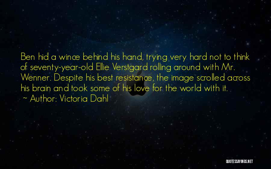 Victoria Dahl Quotes: Ben Hid A Wince Behind His Hand, Trying Very Hard Not To Think Of Seventy-year-old Ellie Verstgard Rolling Around With