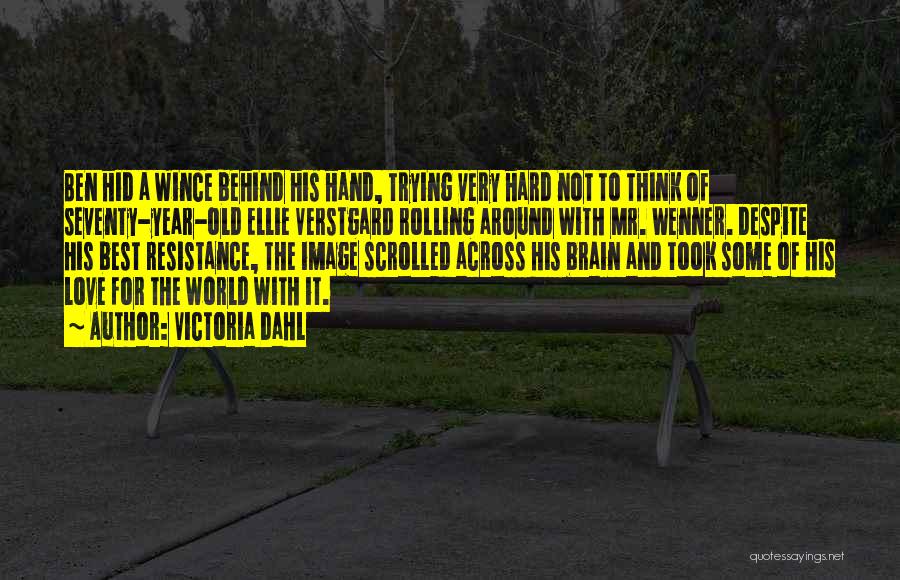 Victoria Dahl Quotes: Ben Hid A Wince Behind His Hand, Trying Very Hard Not To Think Of Seventy-year-old Ellie Verstgard Rolling Around With