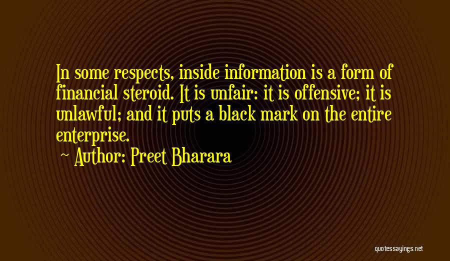 Preet Bharara Quotes: In Some Respects, Inside Information Is A Form Of Financial Steroid. It Is Unfair: It Is Offensive; It Is Unlawful;