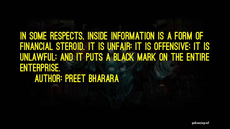 Preet Bharara Quotes: In Some Respects, Inside Information Is A Form Of Financial Steroid. It Is Unfair: It Is Offensive; It Is Unlawful;