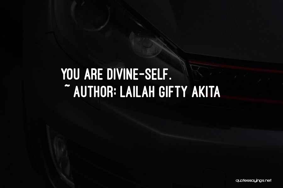 Lailah Gifty Akita Quotes: You Are Divine-self.