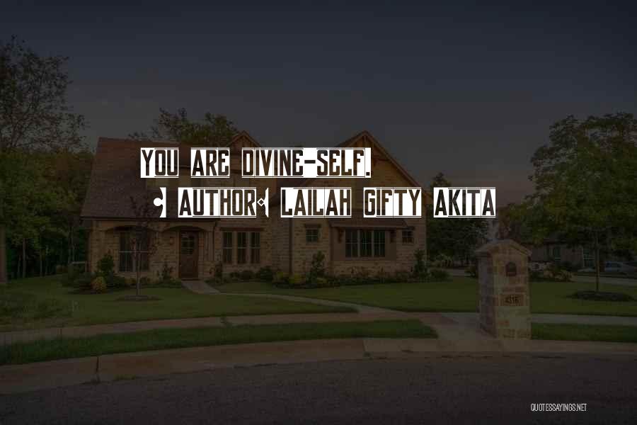 Lailah Gifty Akita Quotes: You Are Divine-self.