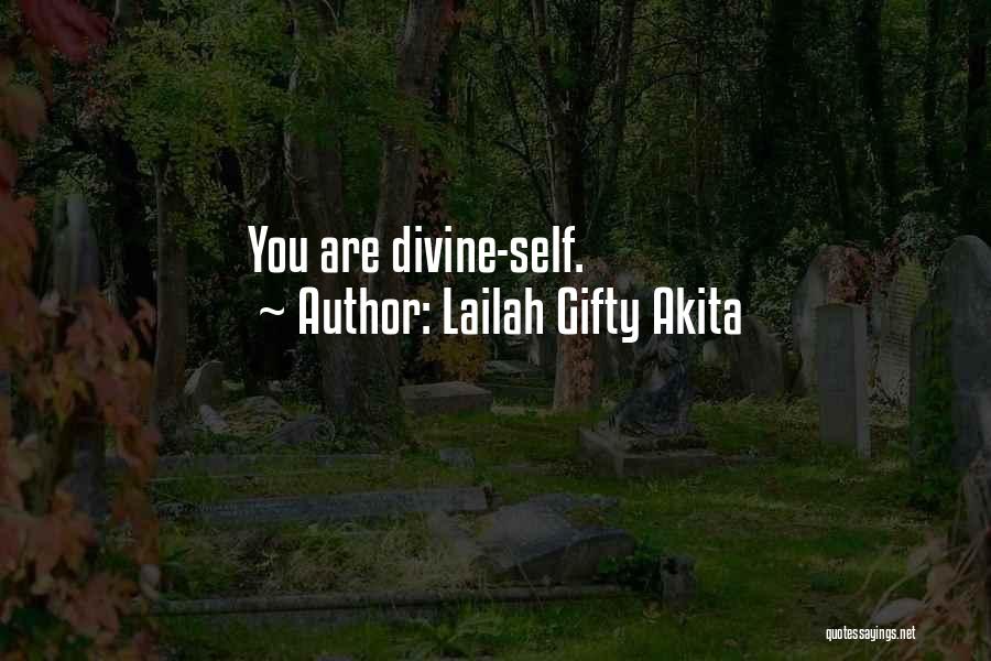 Lailah Gifty Akita Quotes: You Are Divine-self.