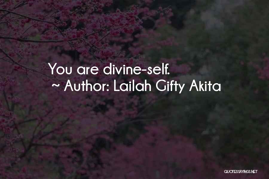 Lailah Gifty Akita Quotes: You Are Divine-self.