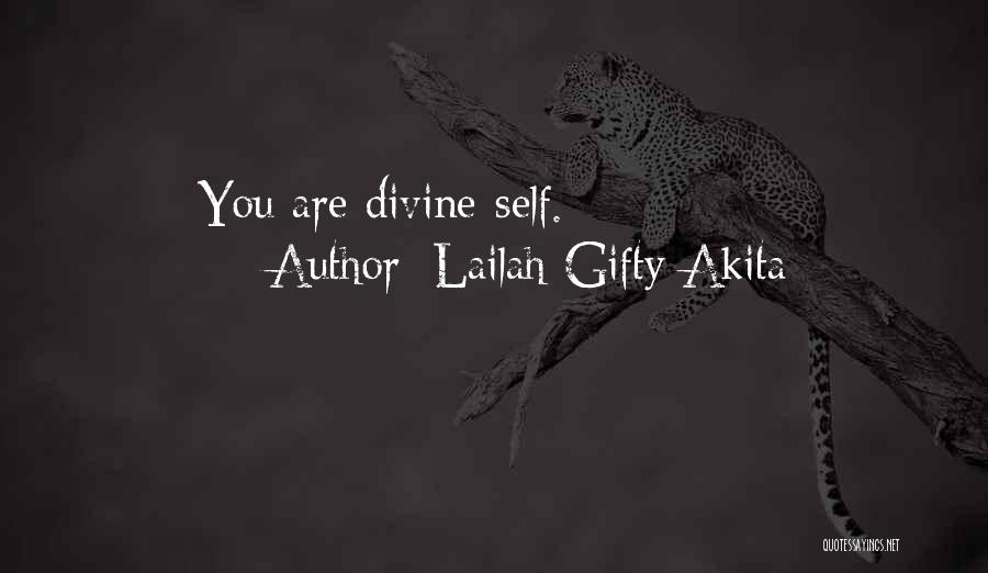 Lailah Gifty Akita Quotes: You Are Divine-self.