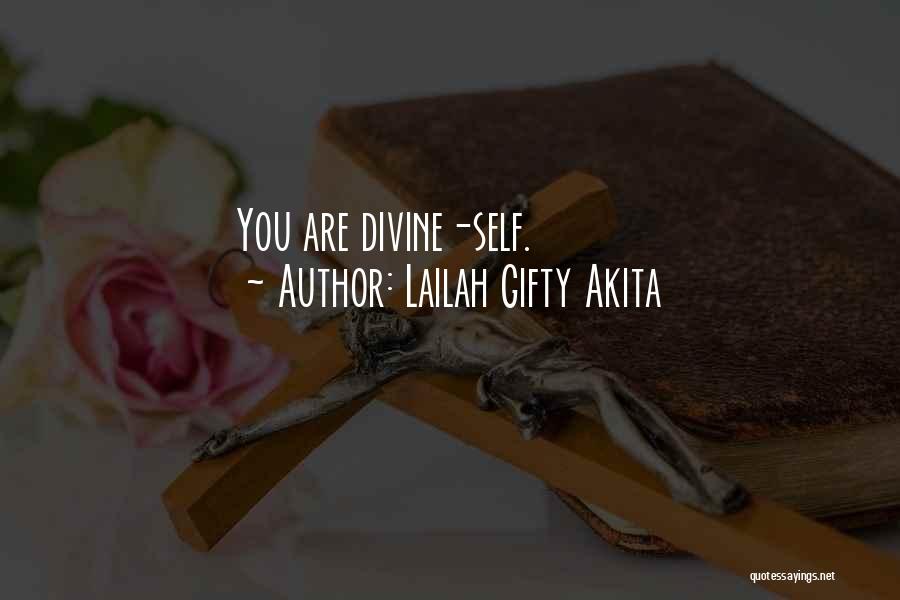 Lailah Gifty Akita Quotes: You Are Divine-self.