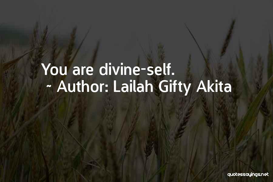 Lailah Gifty Akita Quotes: You Are Divine-self.