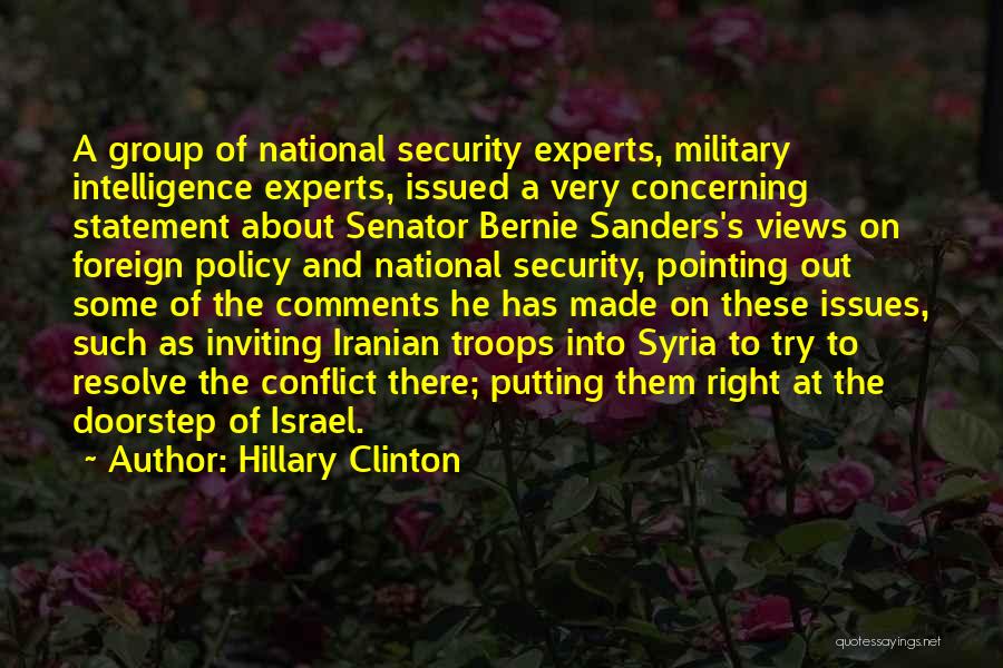 Hillary Clinton Quotes: A Group Of National Security Experts, Military Intelligence Experts, Issued A Very Concerning Statement About Senator Bernie Sanders's Views On