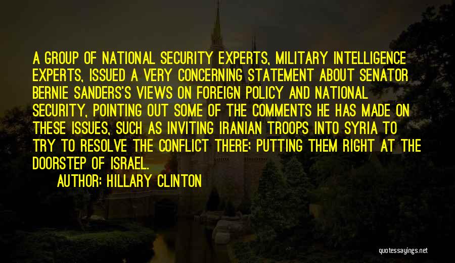 Hillary Clinton Quotes: A Group Of National Security Experts, Military Intelligence Experts, Issued A Very Concerning Statement About Senator Bernie Sanders's Views On