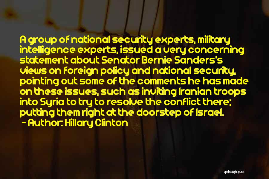 Hillary Clinton Quotes: A Group Of National Security Experts, Military Intelligence Experts, Issued A Very Concerning Statement About Senator Bernie Sanders's Views On