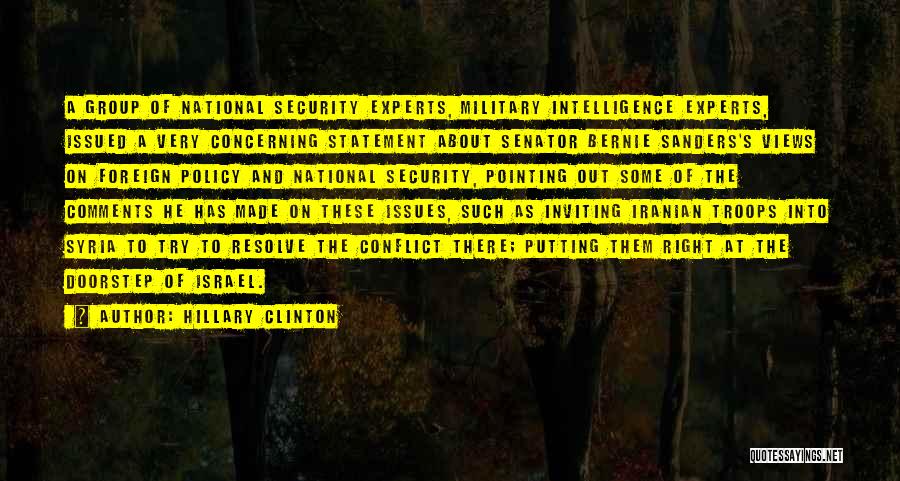 Hillary Clinton Quotes: A Group Of National Security Experts, Military Intelligence Experts, Issued A Very Concerning Statement About Senator Bernie Sanders's Views On