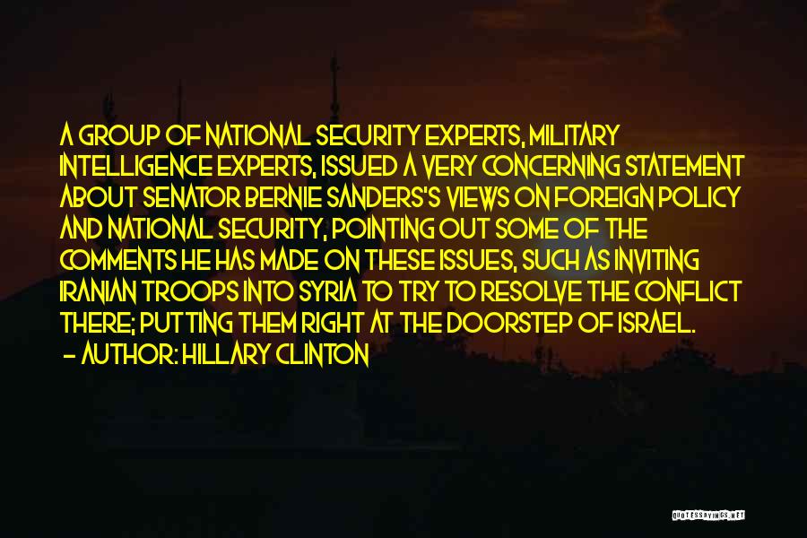 Hillary Clinton Quotes: A Group Of National Security Experts, Military Intelligence Experts, Issued A Very Concerning Statement About Senator Bernie Sanders's Views On
