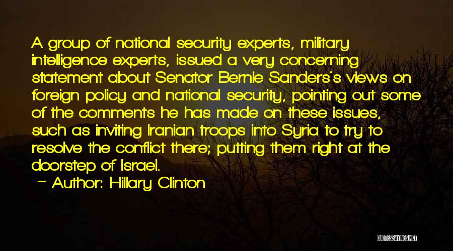 Hillary Clinton Quotes: A Group Of National Security Experts, Military Intelligence Experts, Issued A Very Concerning Statement About Senator Bernie Sanders's Views On