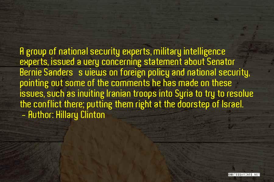 Hillary Clinton Quotes: A Group Of National Security Experts, Military Intelligence Experts, Issued A Very Concerning Statement About Senator Bernie Sanders's Views On