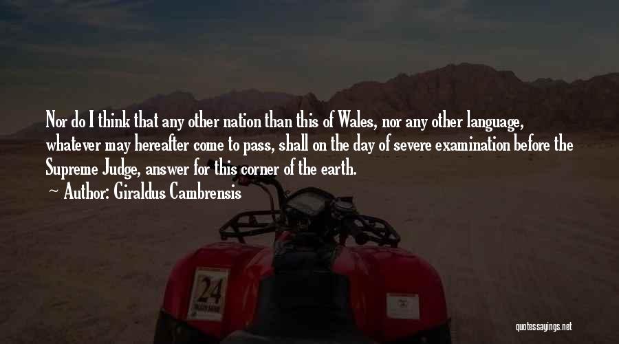 Giraldus Cambrensis Quotes: Nor Do I Think That Any Other Nation Than This Of Wales, Nor Any Other Language, Whatever May Hereafter Come