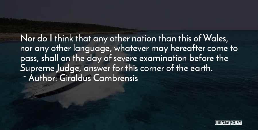 Giraldus Cambrensis Quotes: Nor Do I Think That Any Other Nation Than This Of Wales, Nor Any Other Language, Whatever May Hereafter Come