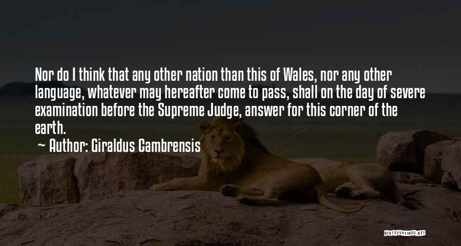 Giraldus Cambrensis Quotes: Nor Do I Think That Any Other Nation Than This Of Wales, Nor Any Other Language, Whatever May Hereafter Come
