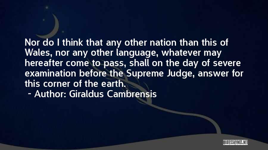 Giraldus Cambrensis Quotes: Nor Do I Think That Any Other Nation Than This Of Wales, Nor Any Other Language, Whatever May Hereafter Come