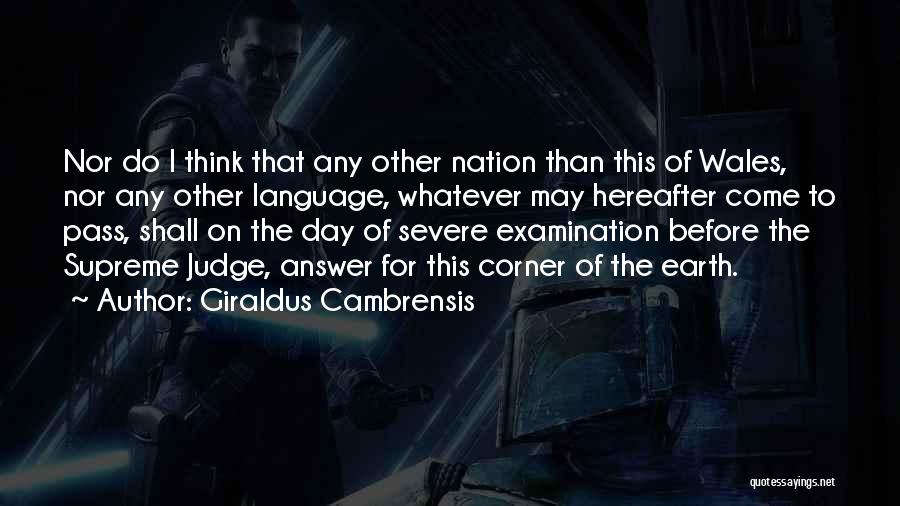 Giraldus Cambrensis Quotes: Nor Do I Think That Any Other Nation Than This Of Wales, Nor Any Other Language, Whatever May Hereafter Come