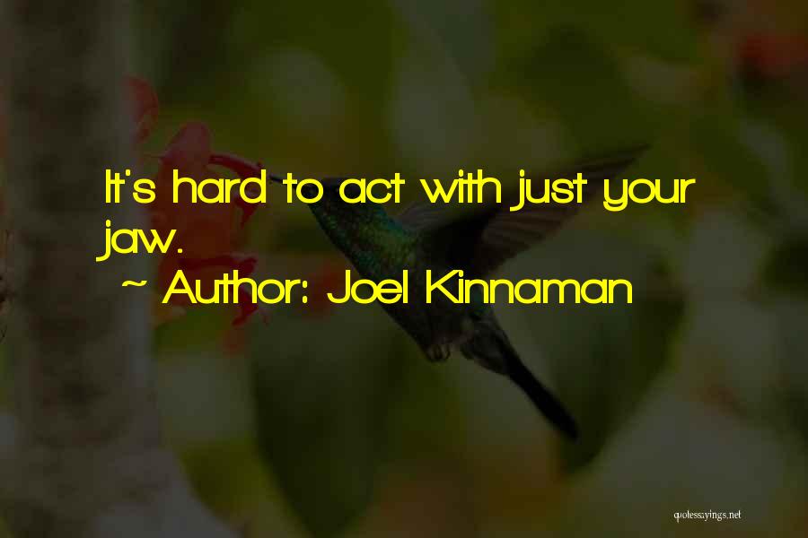 Joel Kinnaman Quotes: It's Hard To Act With Just Your Jaw.
