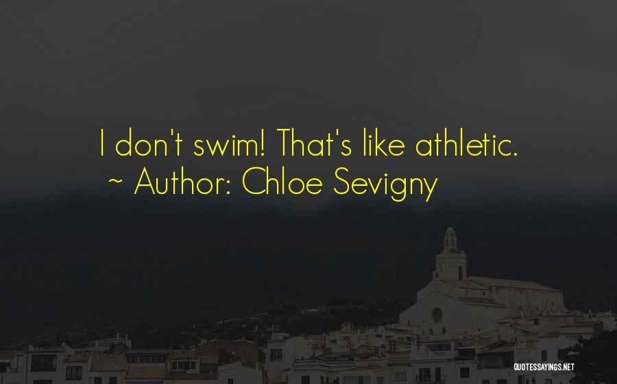 Chloe Sevigny Quotes: I Don't Swim! That's Like Athletic.