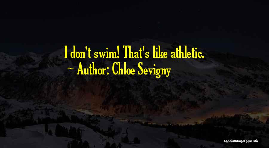 Chloe Sevigny Quotes: I Don't Swim! That's Like Athletic.