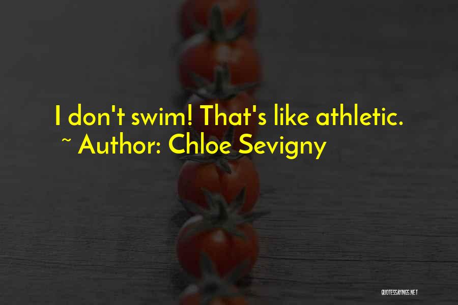 Chloe Sevigny Quotes: I Don't Swim! That's Like Athletic.