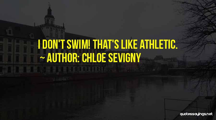 Chloe Sevigny Quotes: I Don't Swim! That's Like Athletic.