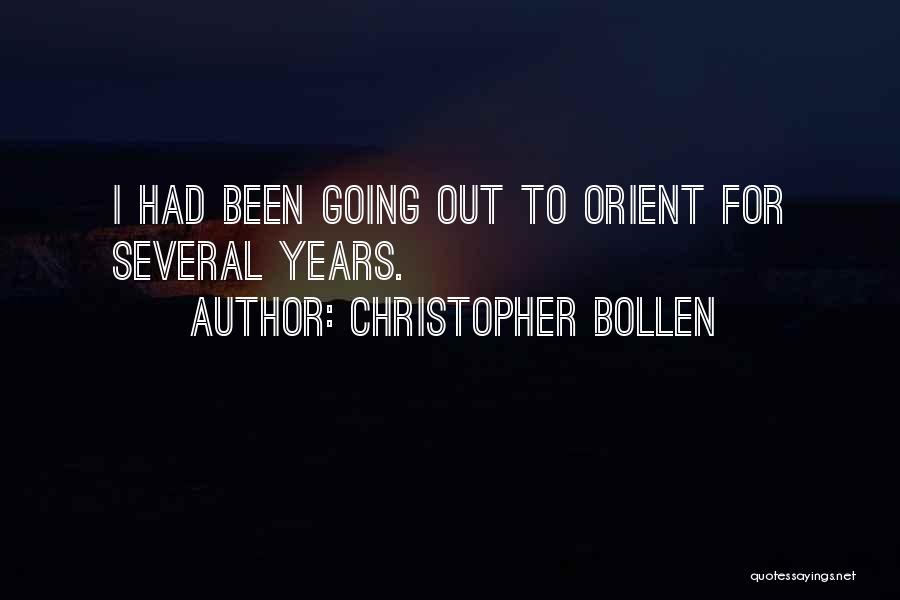 Christopher Bollen Quotes: I Had Been Going Out To Orient For Several Years.