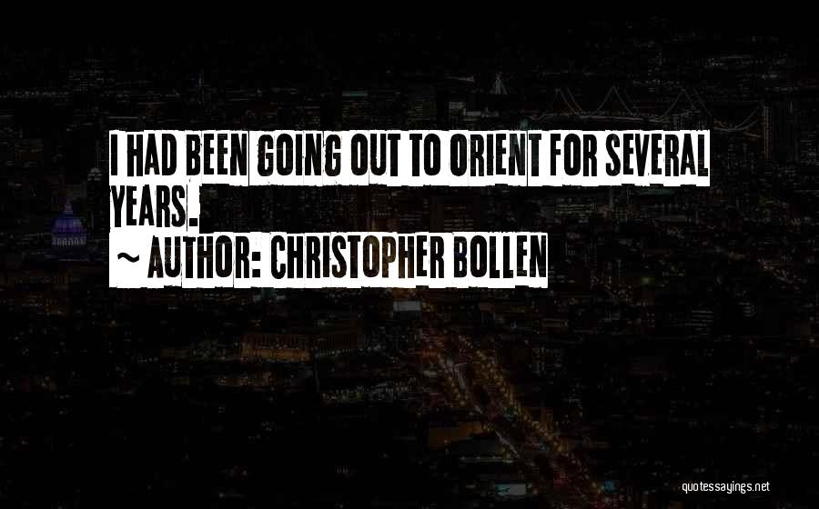 Christopher Bollen Quotes: I Had Been Going Out To Orient For Several Years.