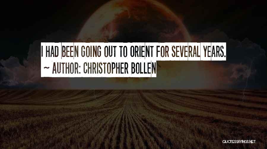 Christopher Bollen Quotes: I Had Been Going Out To Orient For Several Years.