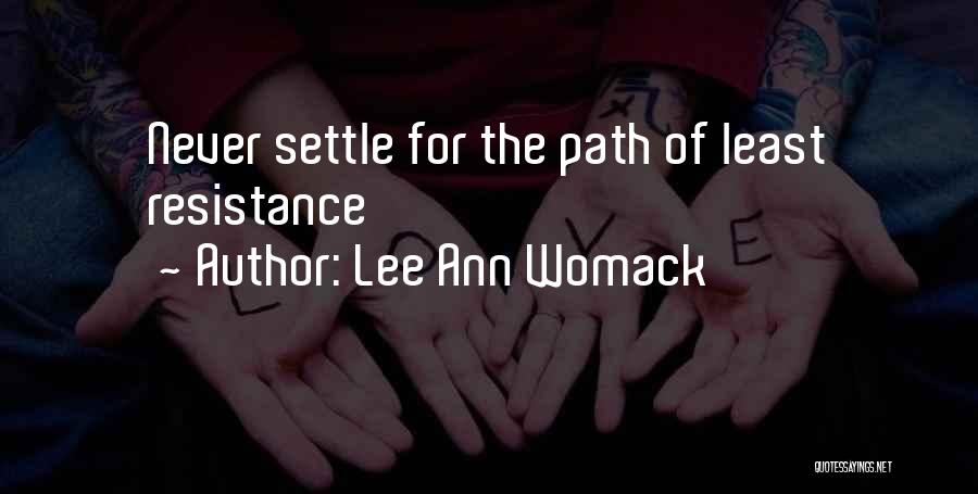 Lee Ann Womack Quotes: Never Settle For The Path Of Least Resistance