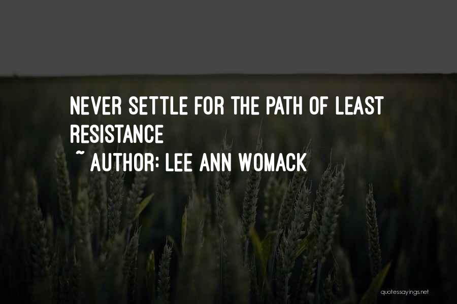 Lee Ann Womack Quotes: Never Settle For The Path Of Least Resistance