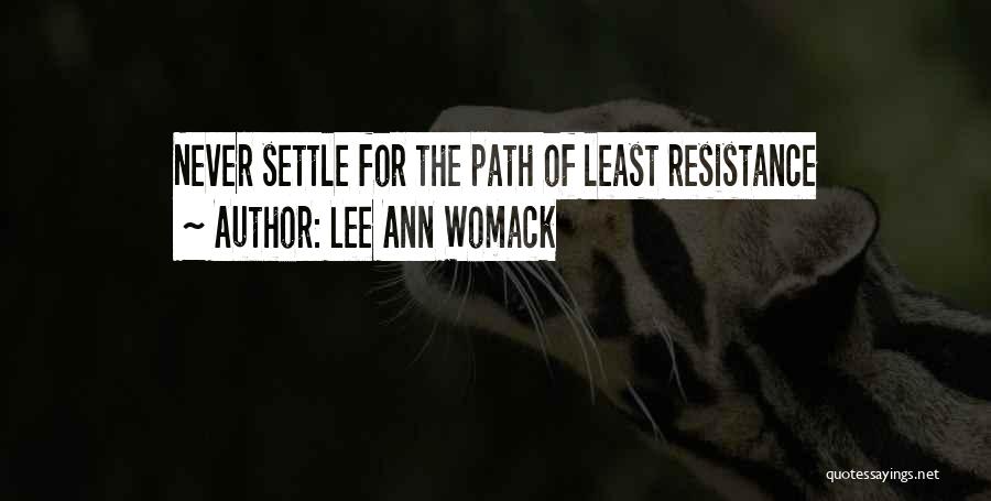 Lee Ann Womack Quotes: Never Settle For The Path Of Least Resistance