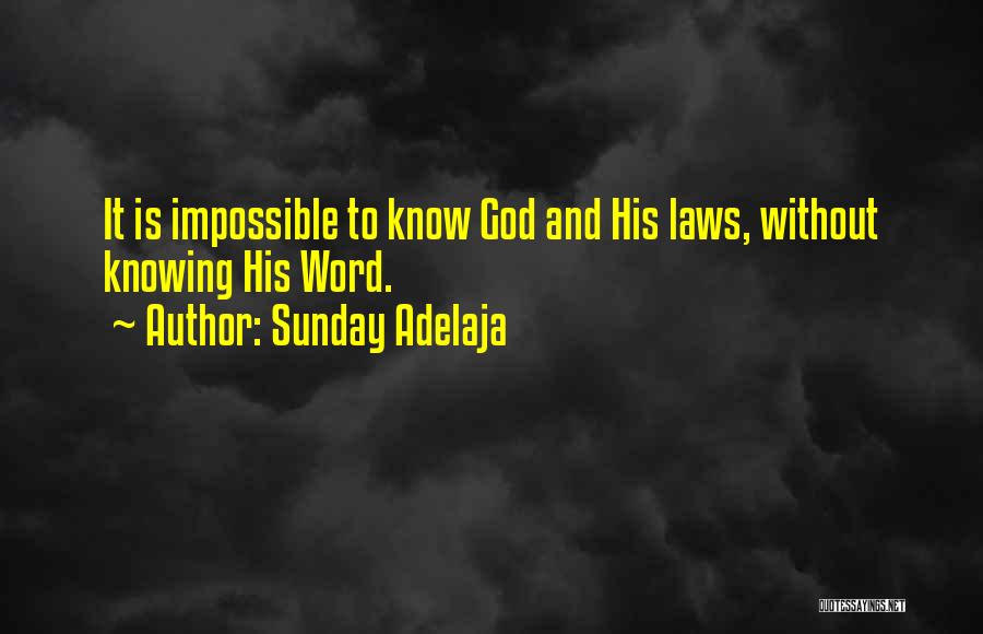 Sunday Adelaja Quotes: It Is Impossible To Know God And His Laws, Without Knowing His Word.