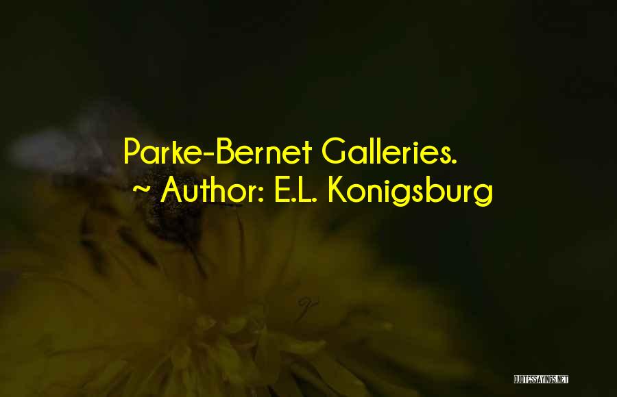 E.L. Konigsburg Quotes: Parke-bernet Galleries.