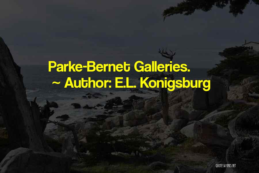 E.L. Konigsburg Quotes: Parke-bernet Galleries.