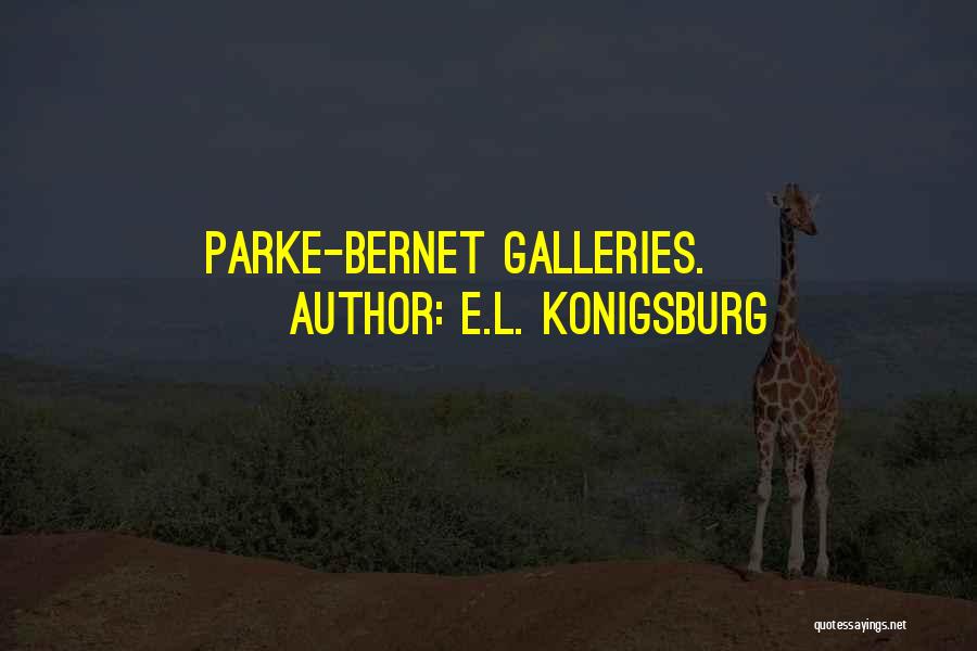 E.L. Konigsburg Quotes: Parke-bernet Galleries.