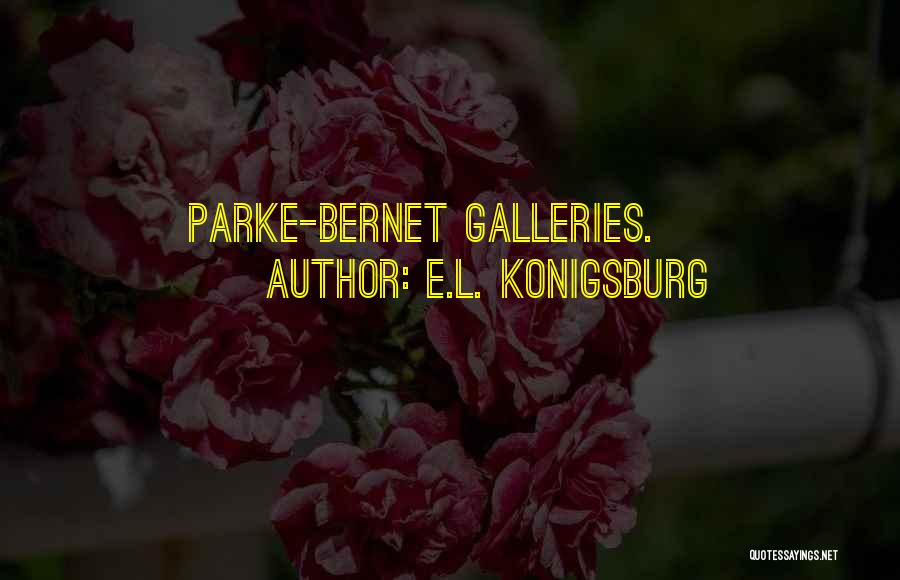 E.L. Konigsburg Quotes: Parke-bernet Galleries.