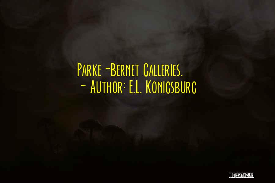 E.L. Konigsburg Quotes: Parke-bernet Galleries.