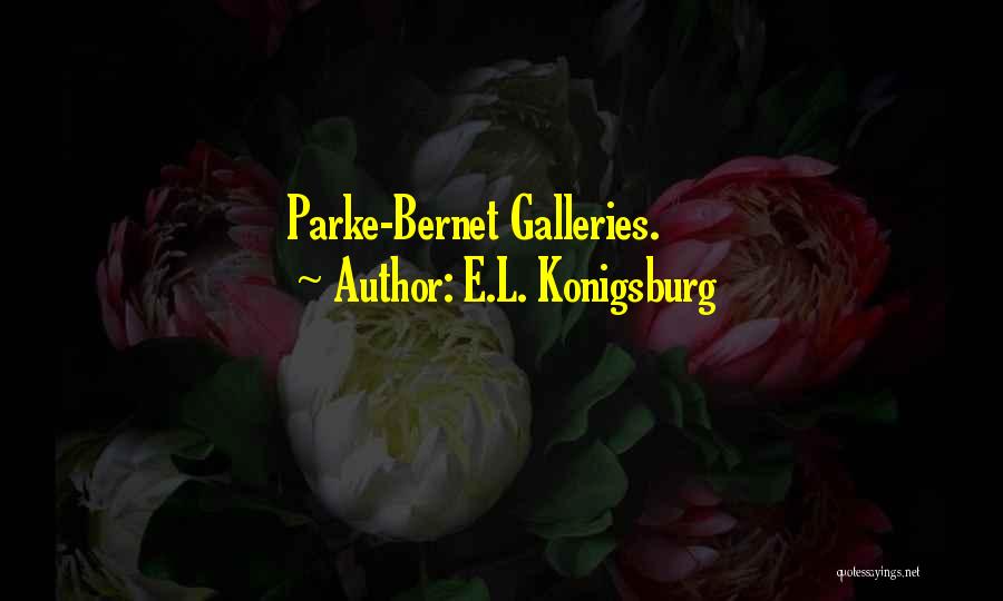 E.L. Konigsburg Quotes: Parke-bernet Galleries.
