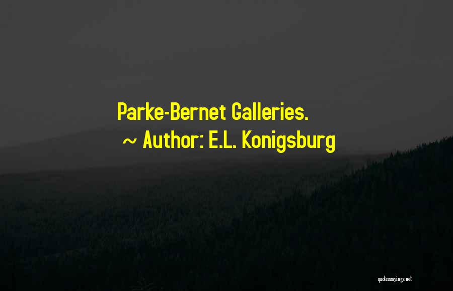 E.L. Konigsburg Quotes: Parke-bernet Galleries.