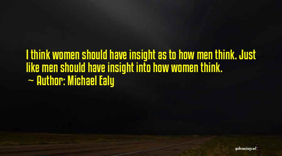 Michael Ealy Quotes: I Think Women Should Have Insight As To How Men Think. Just Like Men Should Have Insight Into How Women