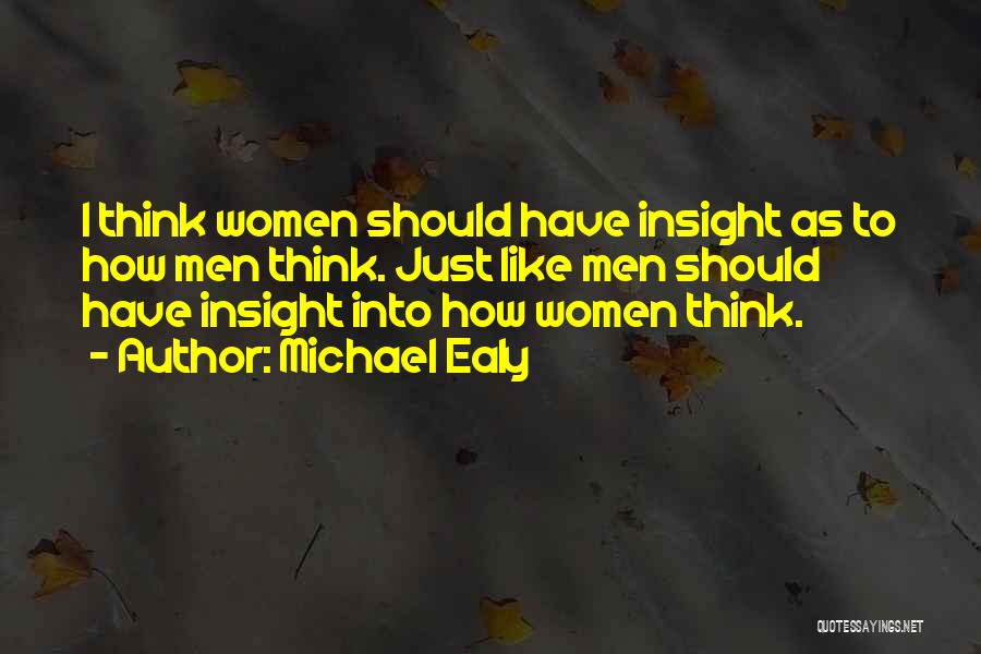 Michael Ealy Quotes: I Think Women Should Have Insight As To How Men Think. Just Like Men Should Have Insight Into How Women