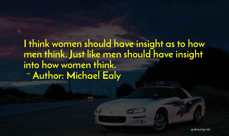 Michael Ealy Quotes: I Think Women Should Have Insight As To How Men Think. Just Like Men Should Have Insight Into How Women