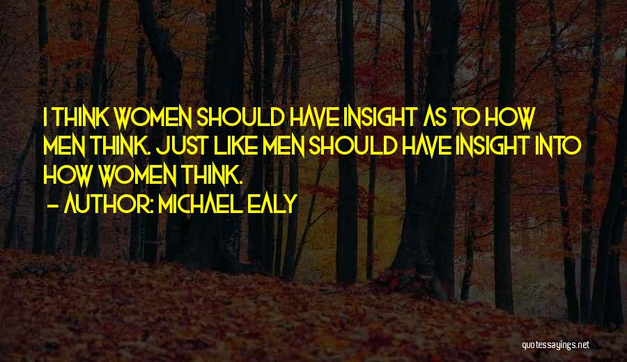 Michael Ealy Quotes: I Think Women Should Have Insight As To How Men Think. Just Like Men Should Have Insight Into How Women